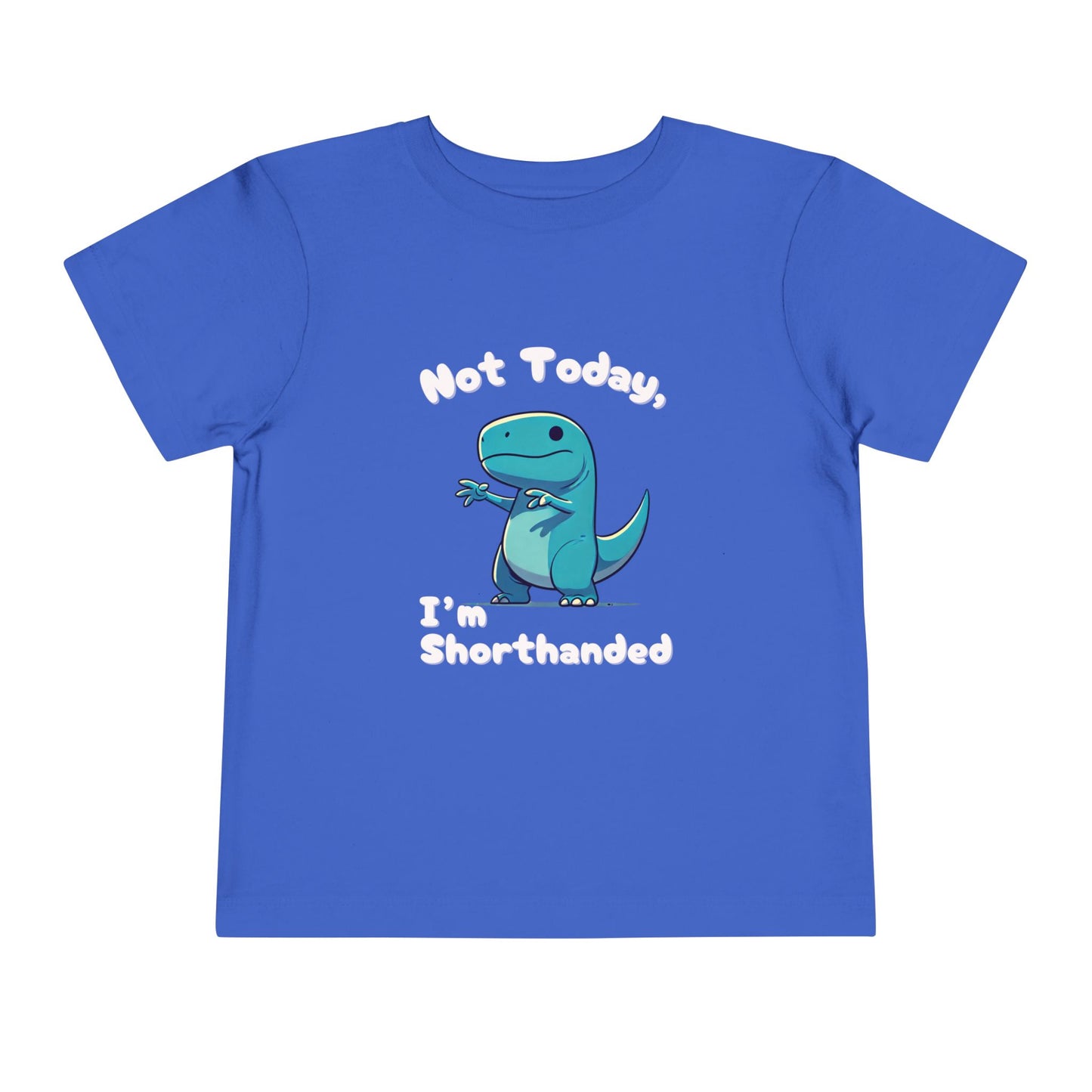 Bluey Not Today, Im Shorthanded Toddler Size T-Shirt Stem children who Love Dinosaurs Tshirts