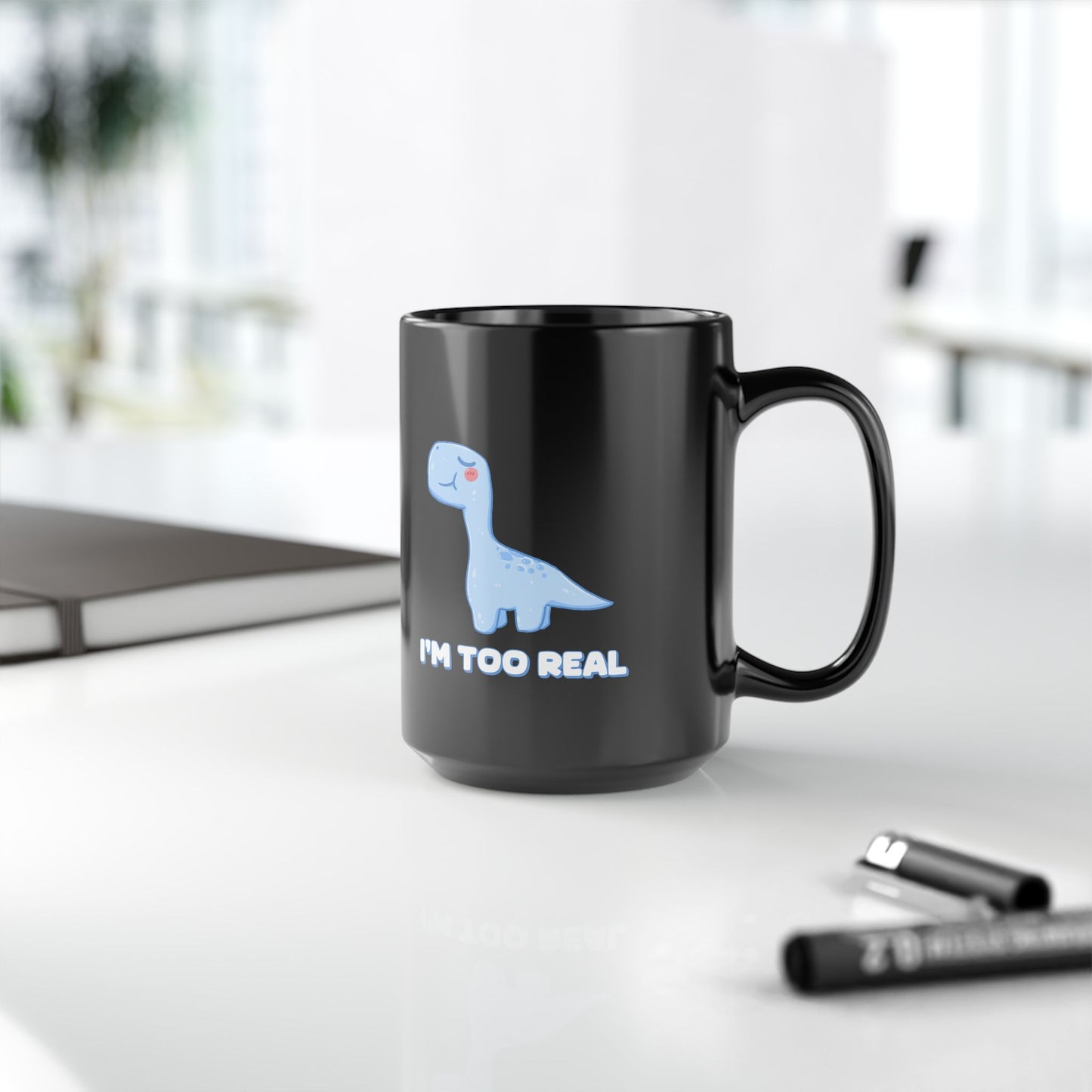 I m Too Real 11oz or 15oz Dino Black Ceramic Park Type Mug for the Jurassic Dinosaur Fans