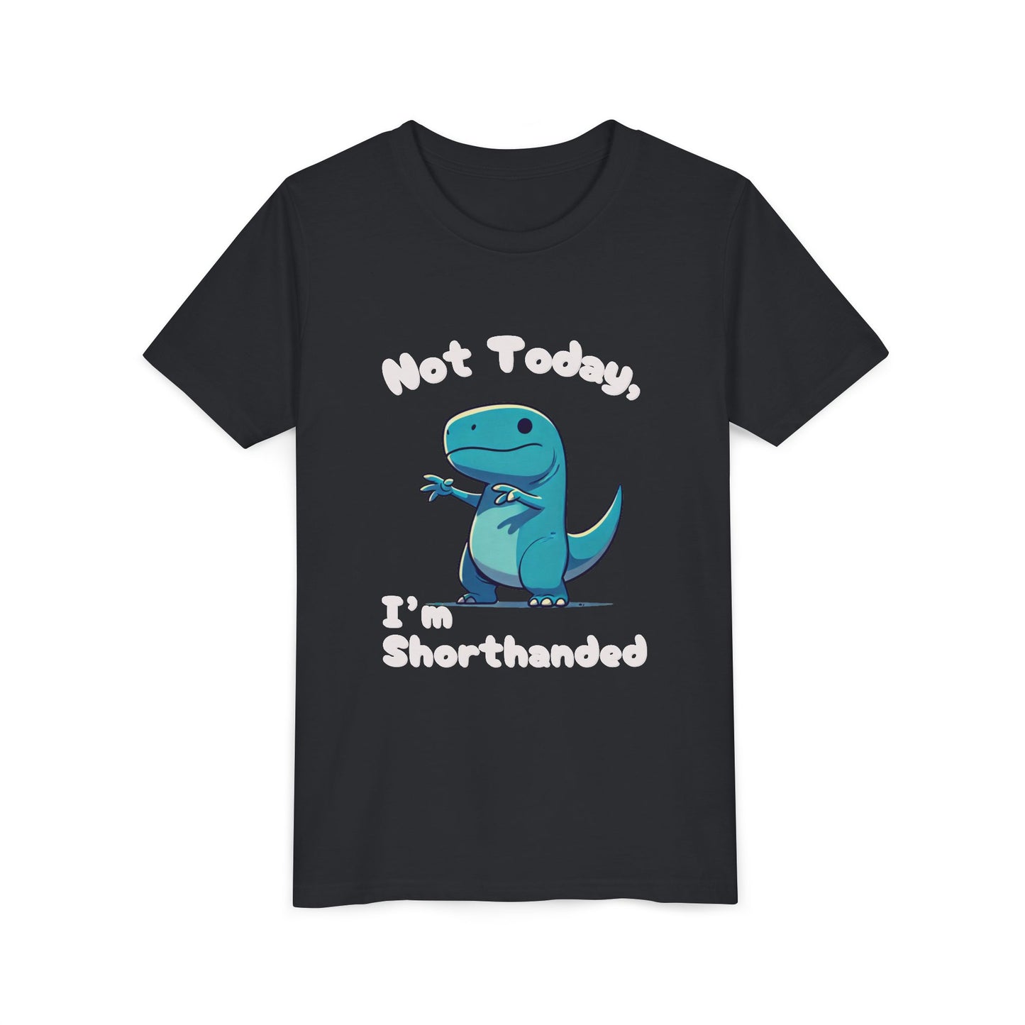 Bluey Not Today, Im Shorthanded Youth Size T-Shirt Stem Tweens and Teens who Love Dinosaurs Tshirts