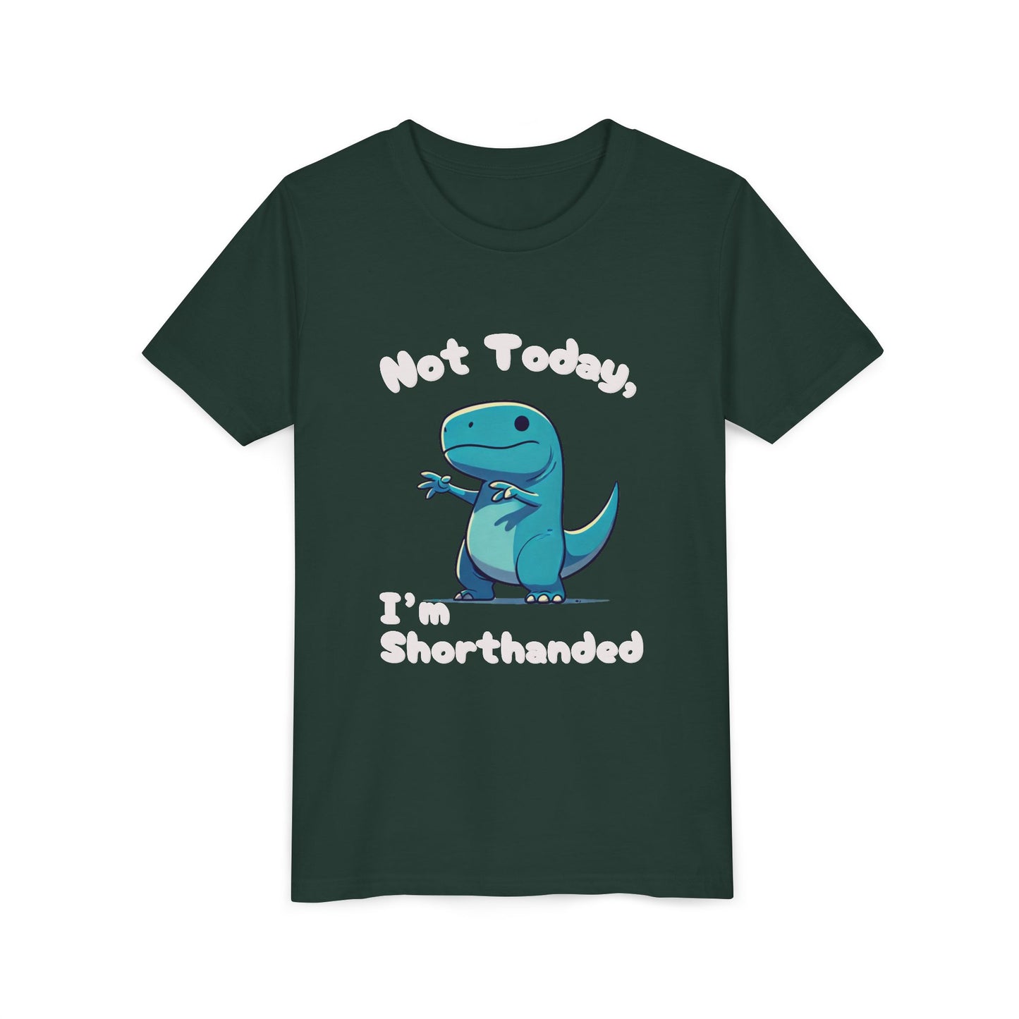 Bluey Not Today, Im Shorthanded Youth Size T-Shirt Stem Tweens and Teens who Love Dinosaurs Tshirts