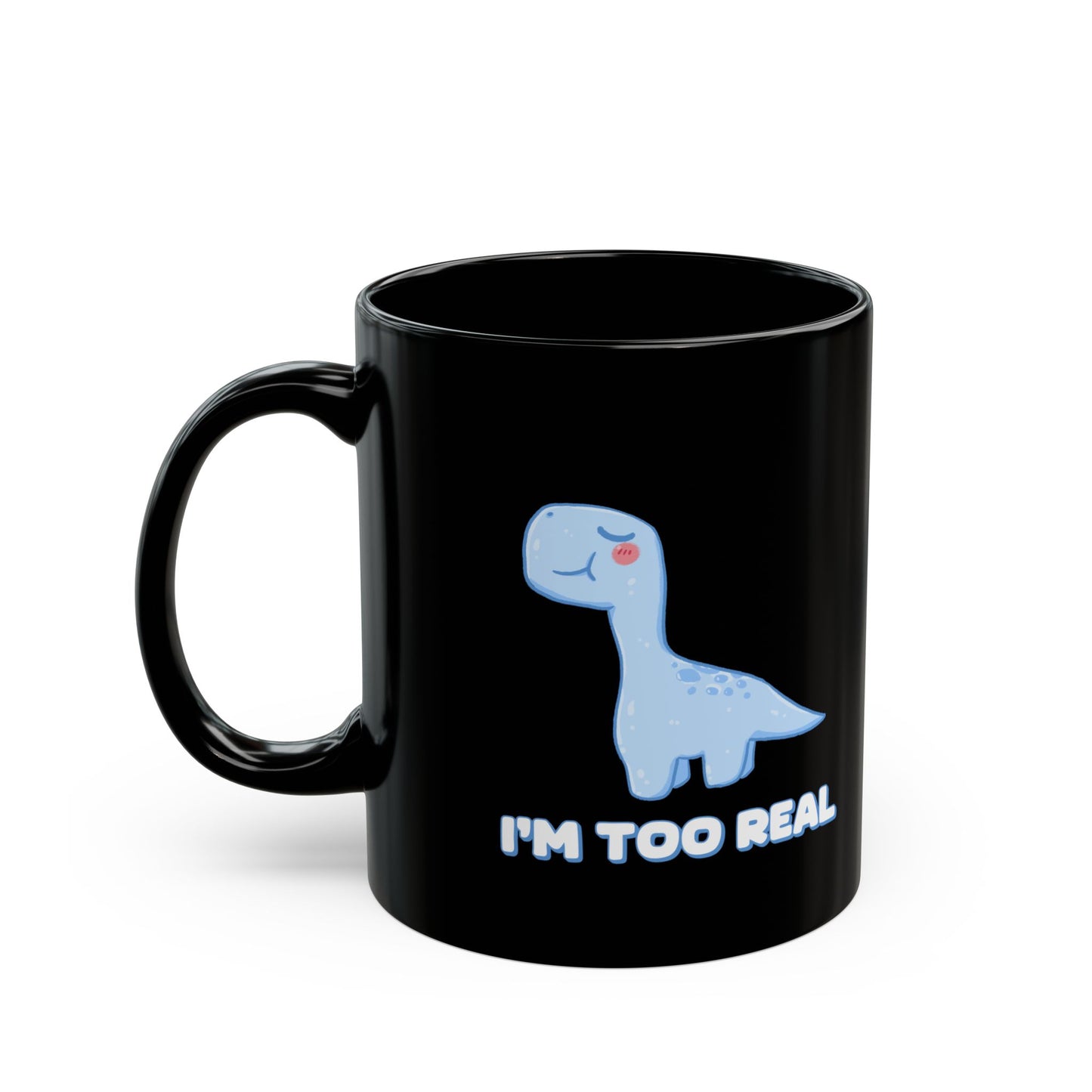 I m Too Real 11oz or 15oz Dino Black Ceramic Park Type Mug for the Jurassic Dinosaur Fans