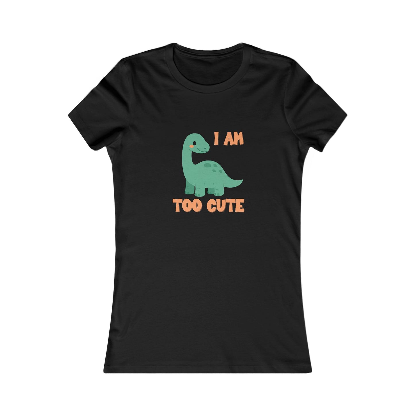I AM TOO CUTE Womens fit Short Sleeve Tee