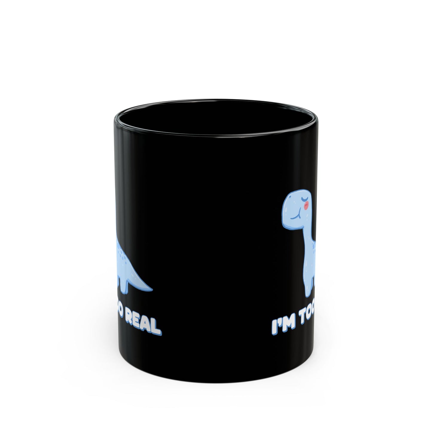 I m Too Real 11oz or 15oz Dino Black Ceramic Park Type Mug for the Jurassic Dinosaur Fans