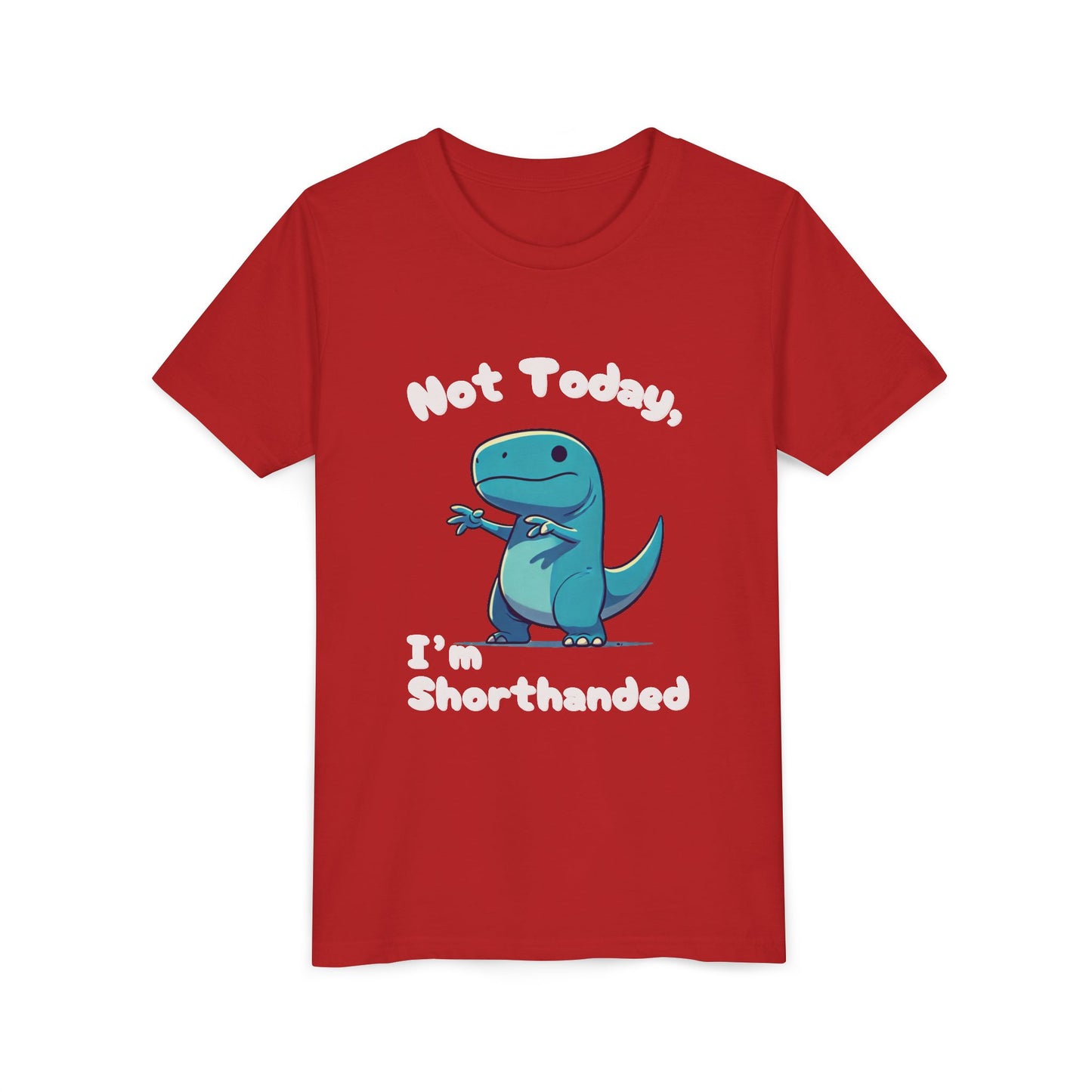 Bluey Not Today, Im Shorthanded Youth Size T-Shirt Stem Tweens and Teens who Love Dinosaurs Tshirts