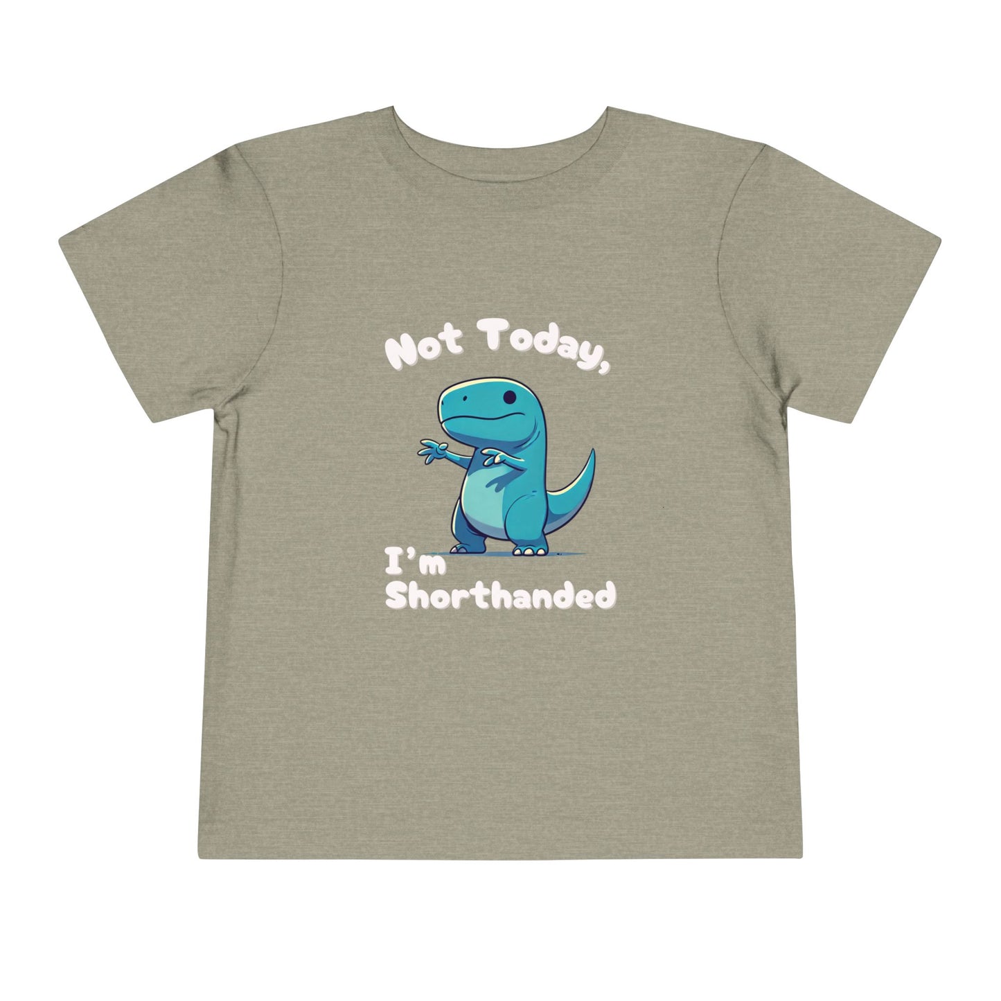 Bluey Not Today, Im Shorthanded Toddler Size T-Shirt Stem children who Love Dinosaurs Tshirts