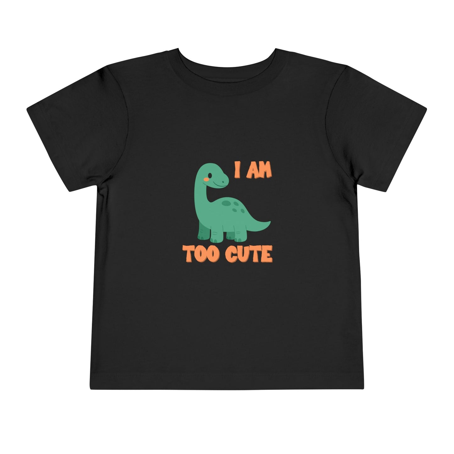 I AM TOO CUTE Toddler Size T-Shirt for kids who love dinosaurs