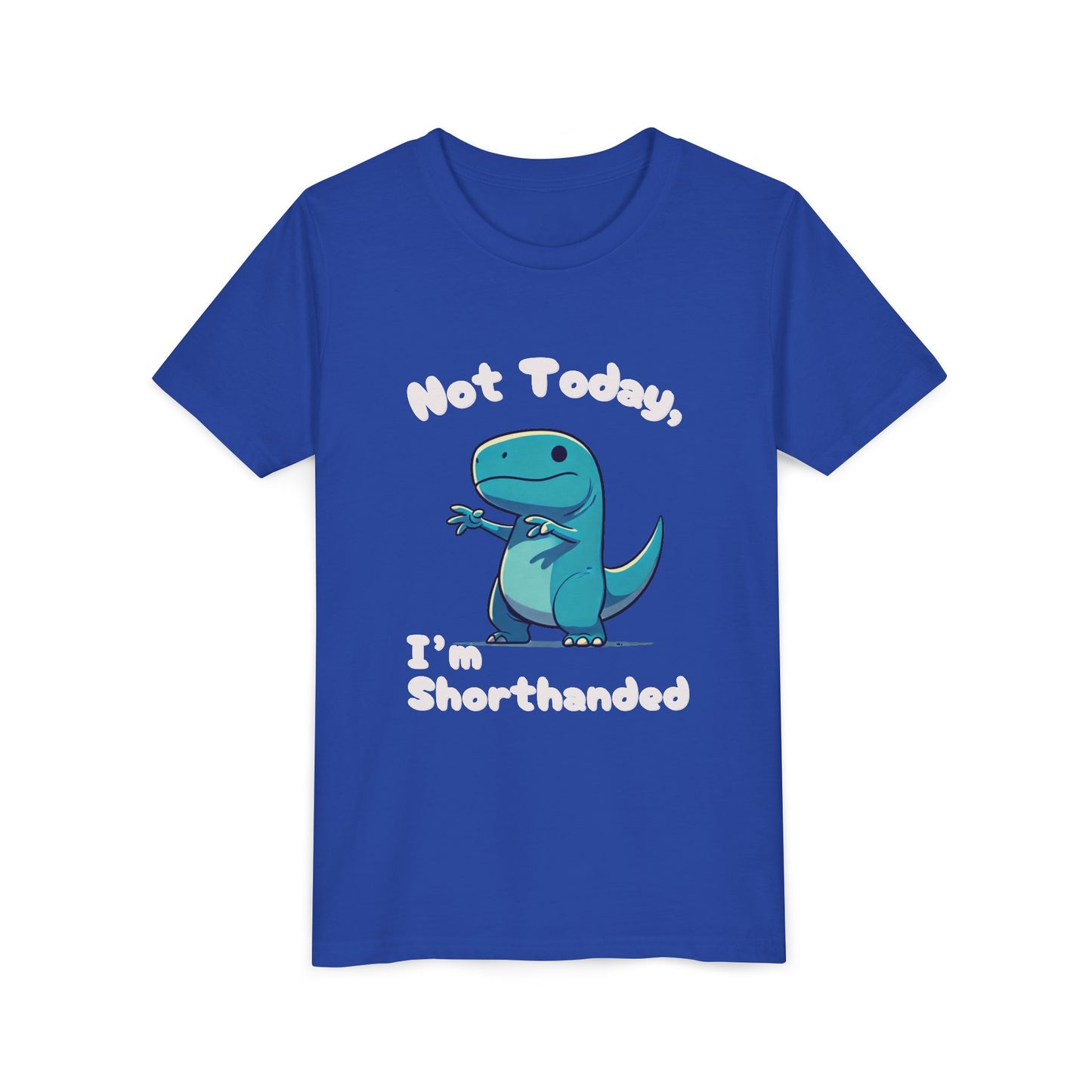 Bluey Not Today, Im Shorthanded Youth Size T-Shirt Stem Tweens and Teens who Love Dinosaurs Tshirts