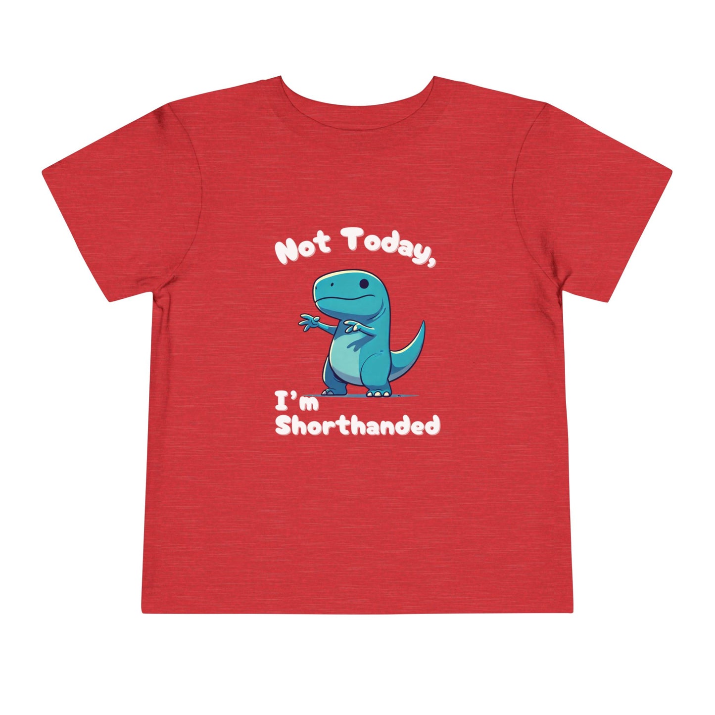 Bluey Not Today, Im Shorthanded Toddler Size T-Shirt Stem children who Love Dinosaurs Tshirts