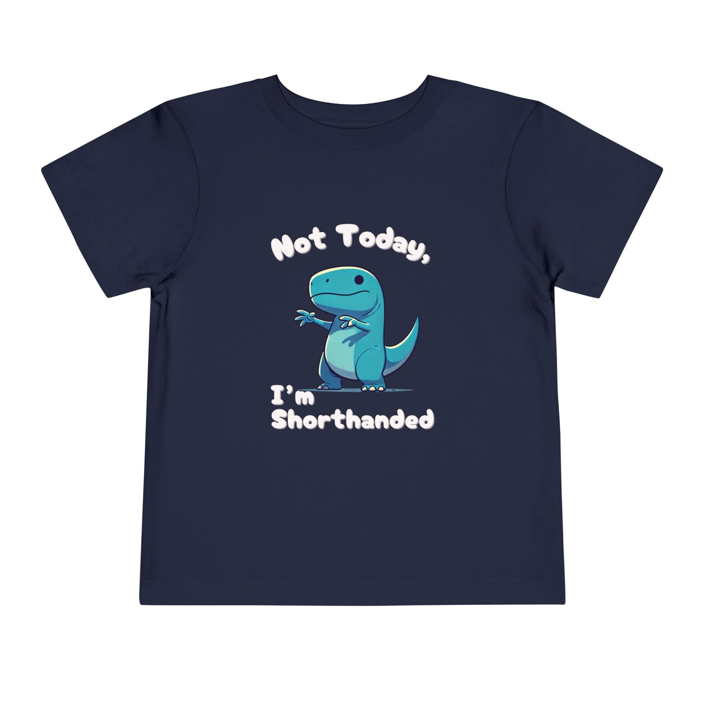 Bluey Not Today, Im Shorthanded Toddler Size T-Shirt Stem children who Love Dinosaurs Tshirts