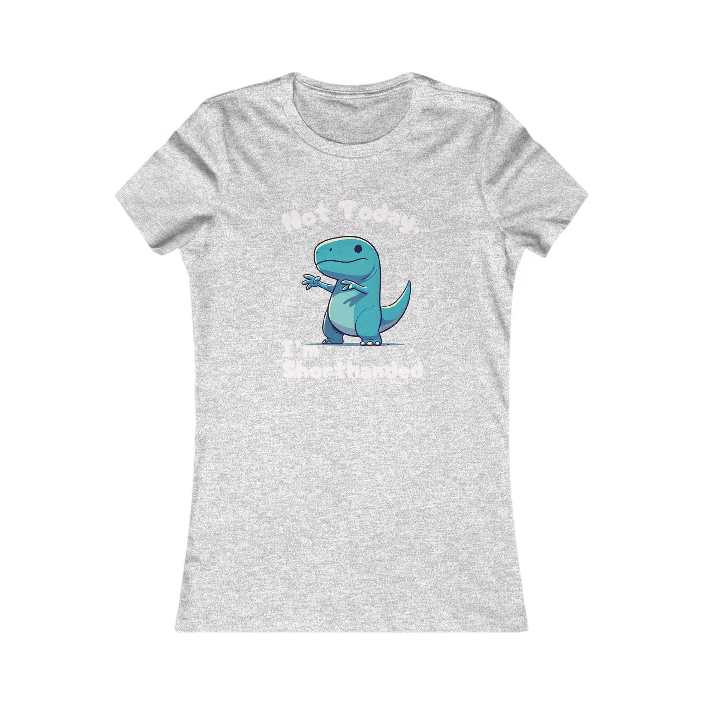 Bluey Not Today, Im Shorthanded Womens fit Short Sleeve Tee Stem for Women and Girls who Love Dinosaurs tshirts T-Shirt