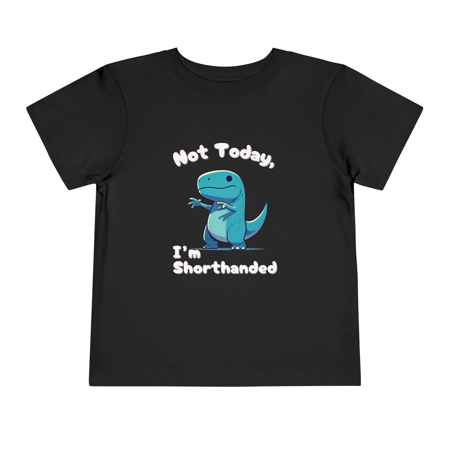 Bluey Not Today, Im Shorthanded Toddler Size T-Shirt Stem children who Love Dinosaurs Tshirts