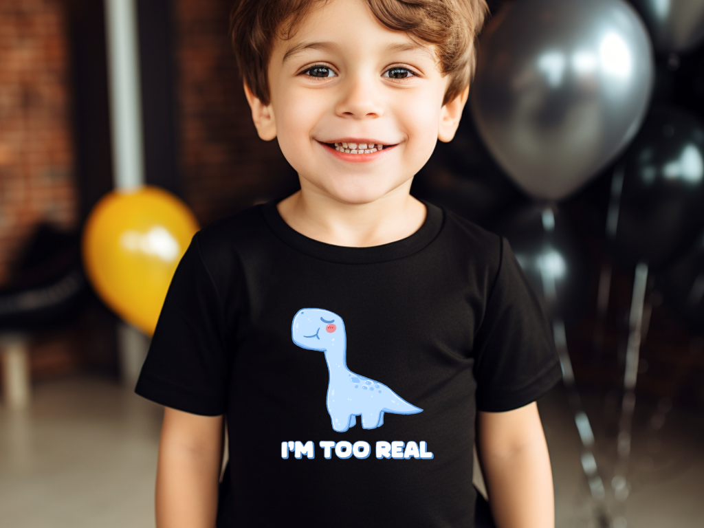 I m Too Real Toddler Size T-Shirt Stem children who Love Dinosaurs Tshirts