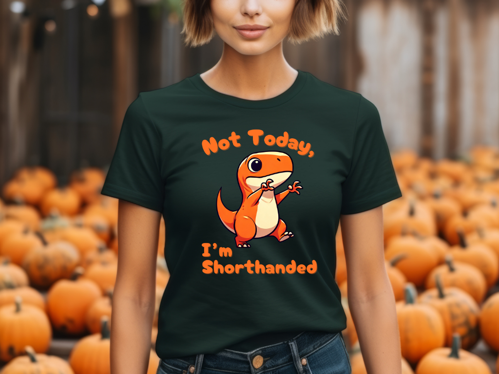 Orange Not Today, Im Shorthanded Womens fit Short Sleeve Tee Stem for Women and Girls who Love Dinosaurs tshirts T-Shirt
