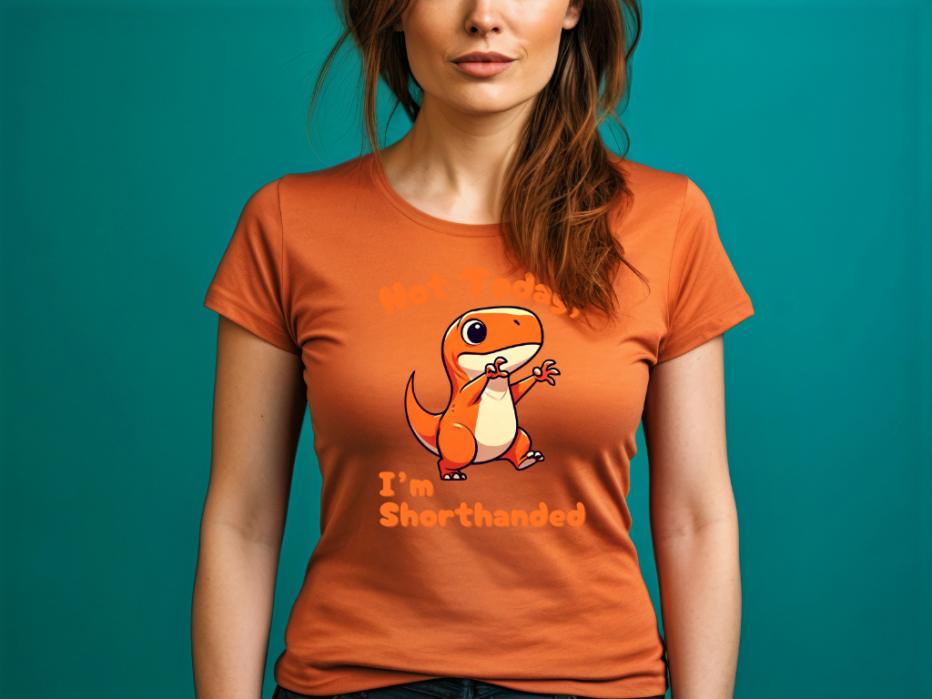 Orange Not Today, Im Shorthanded Womens fit Short Sleeve Tee Stem for Women and Girls who Love Dinosaurs tshirts T-Shirt