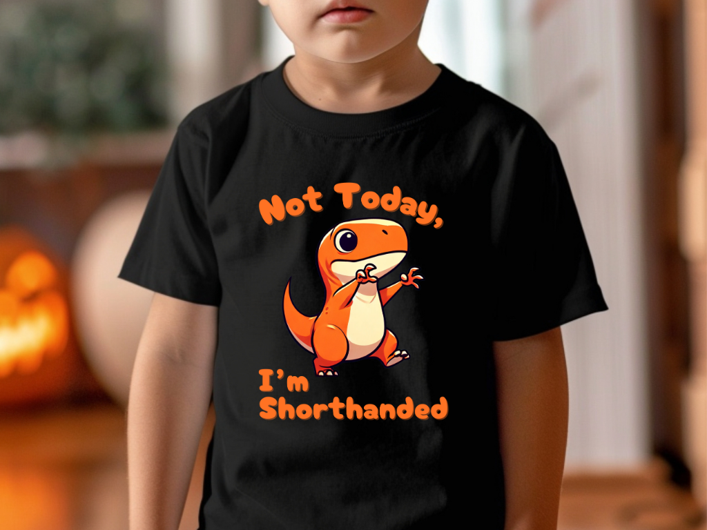 Orange Not Today, Im Shorthanded Toddler Size T-Shirt Stem children who Love Dinosaurs Tshirts
