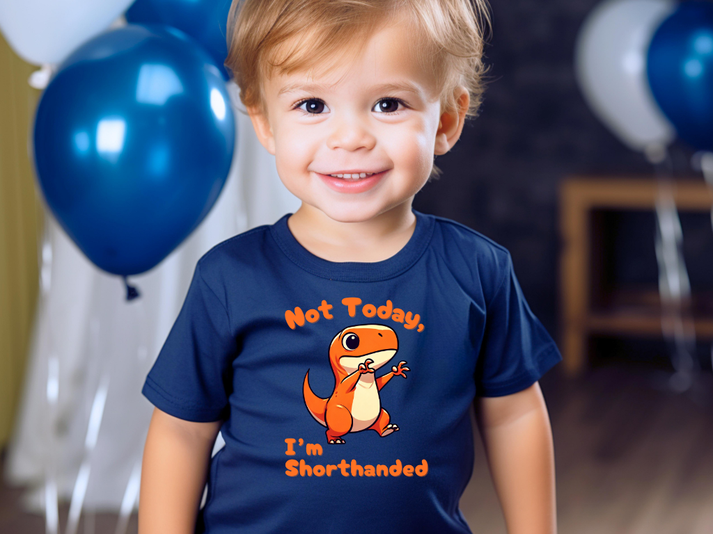 Orange Not Today, Im Shorthanded Toddler Size T-Shirt Stem children who Love Dinosaurs Tshirts