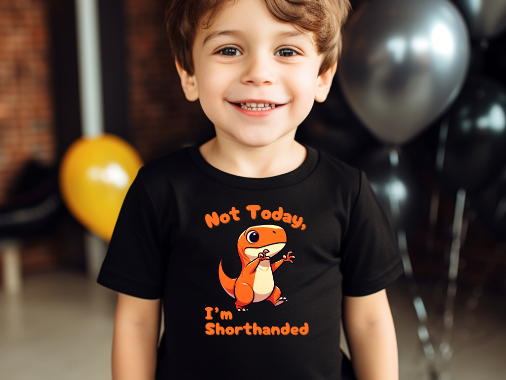 Orange Not Today, Im Shorthanded Toddler Size T-Shirt Stem children who Love Dinosaurs Tshirts