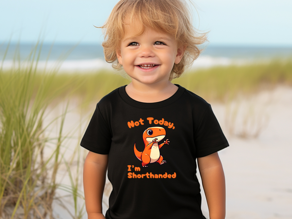 Orange Not Today, Im Shorthanded Toddler Size T-Shirt Stem children who Love Dinosaurs Tshirts