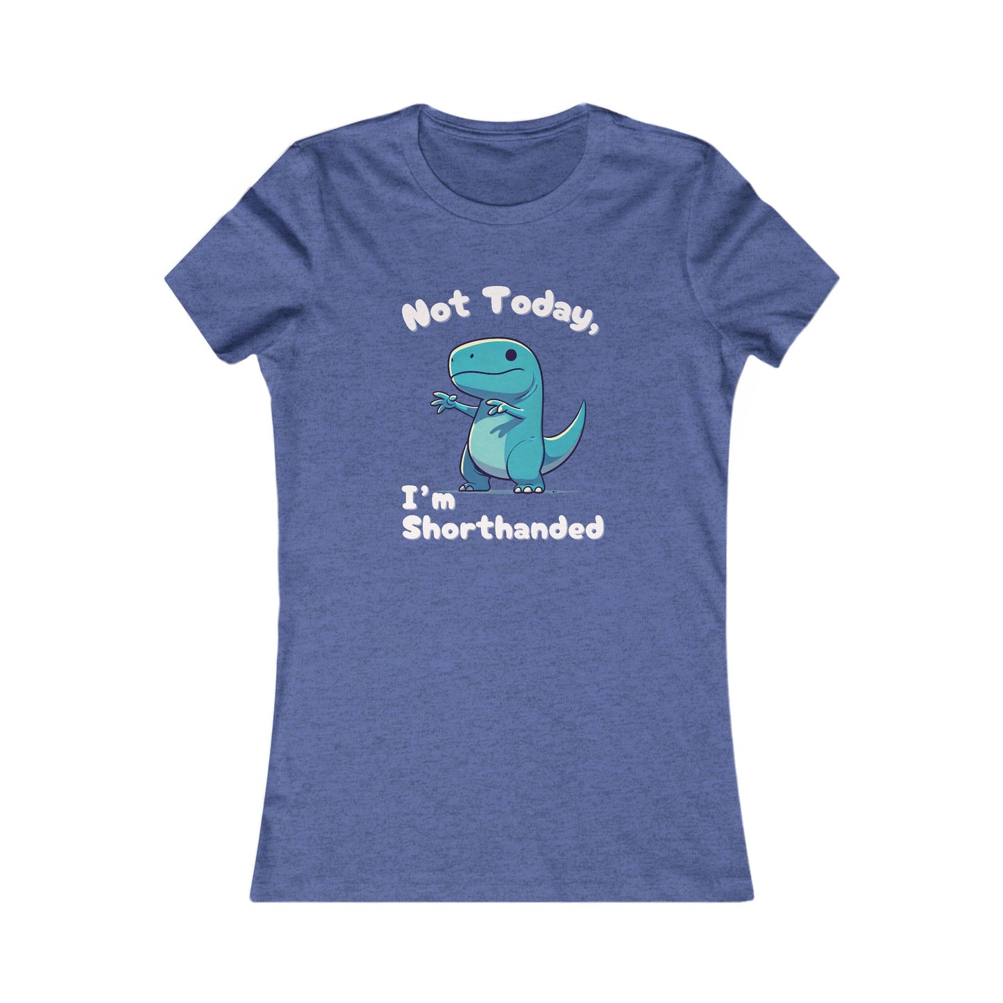 Bluey Not Today, Im Shorthanded Womens fit Short Sleeve Tee Stem for Women and Girls who Love Dinosaurs tshirts T-Shirt