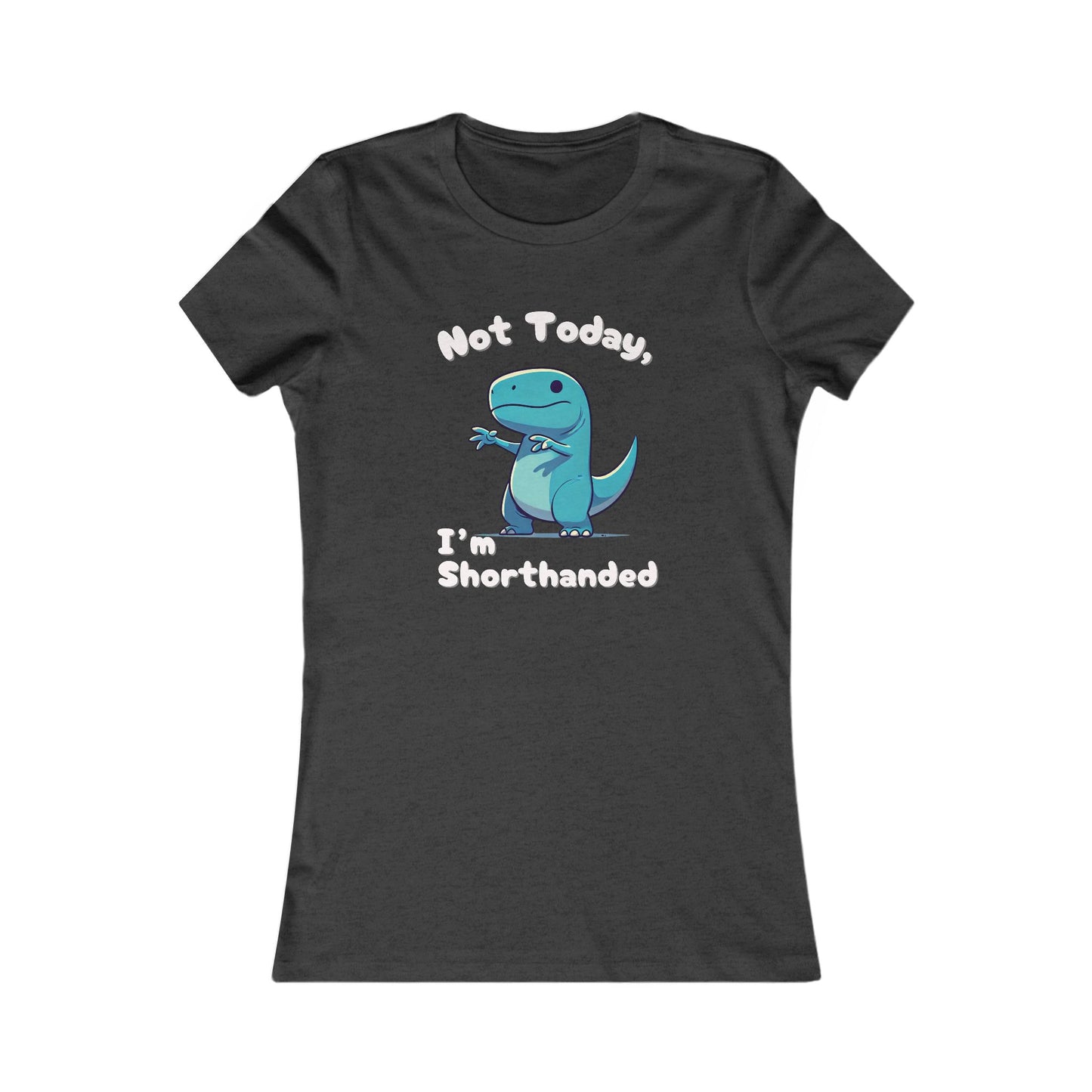 Bluey Not Today, Im Shorthanded Womens fit Short Sleeve Tee Stem for Women and Girls who Love Dinosaurs tshirts T-Shirt