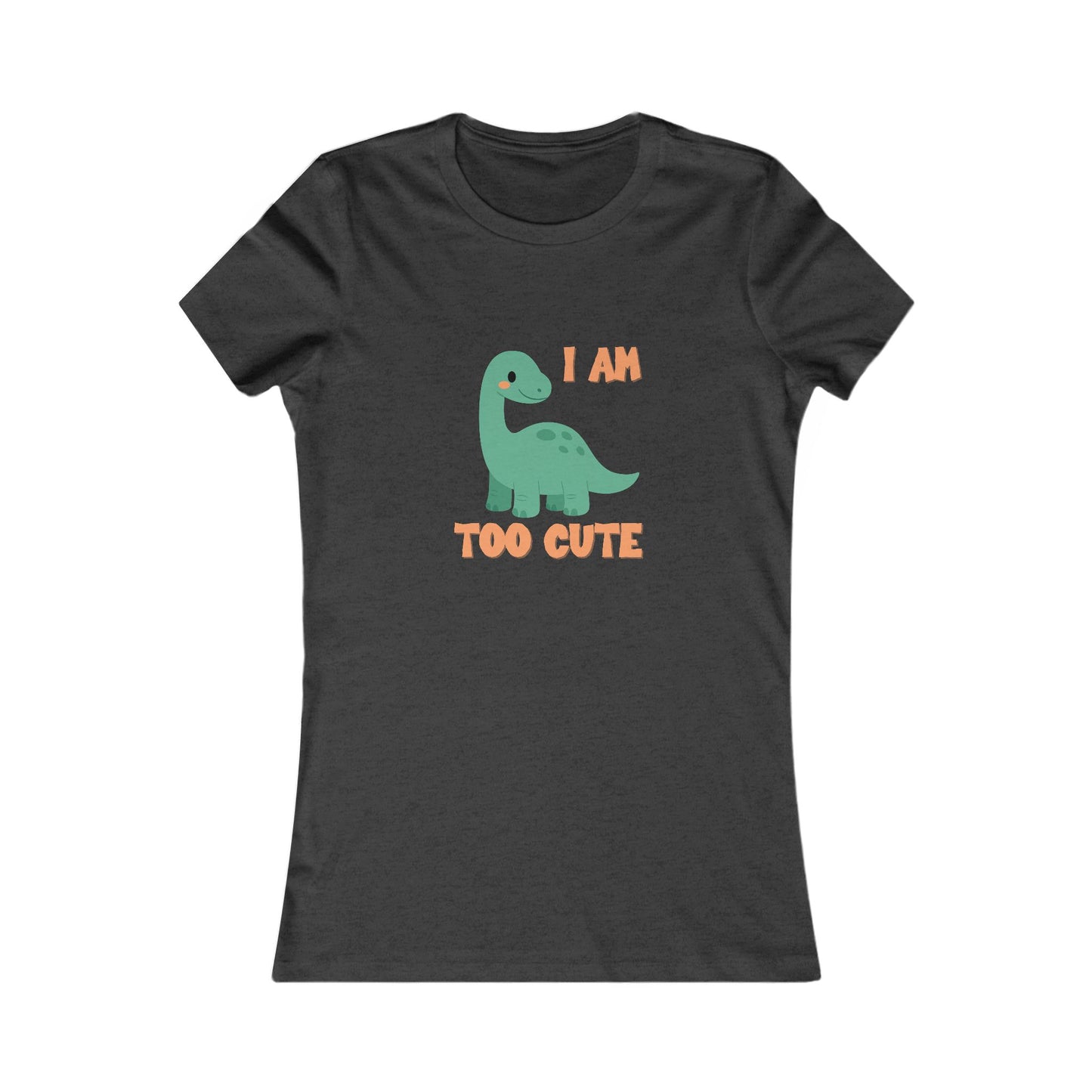 I AM TOO CUTE Womens fit Short Sleeve Tee