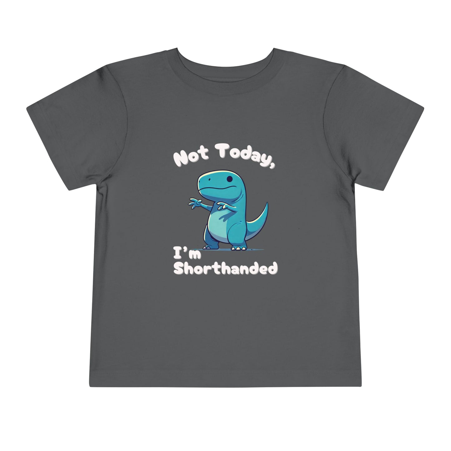 Bluey Not Today, Im Shorthanded Toddler Size T-Shirt Stem children who Love Dinosaurs Tshirts