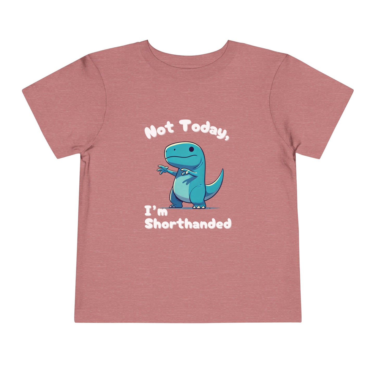 Bluey Not Today, Im Shorthanded Toddler Size T-Shirt Stem children who Love Dinosaurs Tshirts