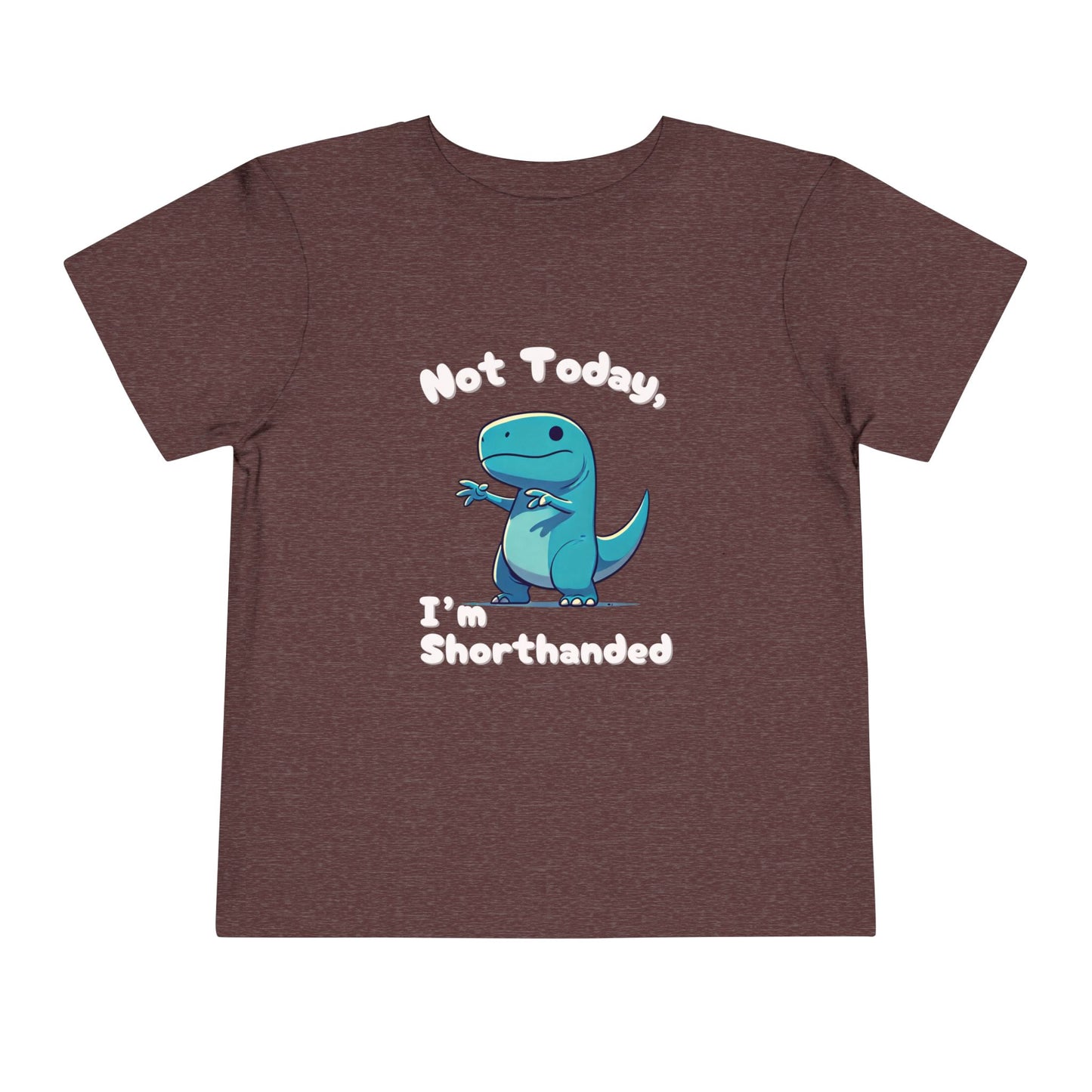 Bluey Not Today, Im Shorthanded Toddler Size T-Shirt Stem children who Love Dinosaurs Tshirts