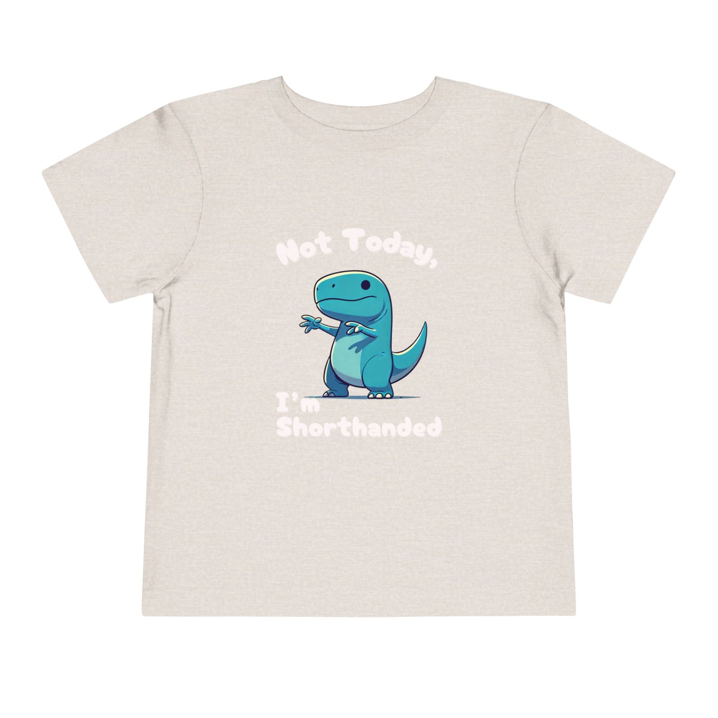 Bluey Not Today, Im Shorthanded Toddler Size T-Shirt Stem children who Love Dinosaurs Tshirts