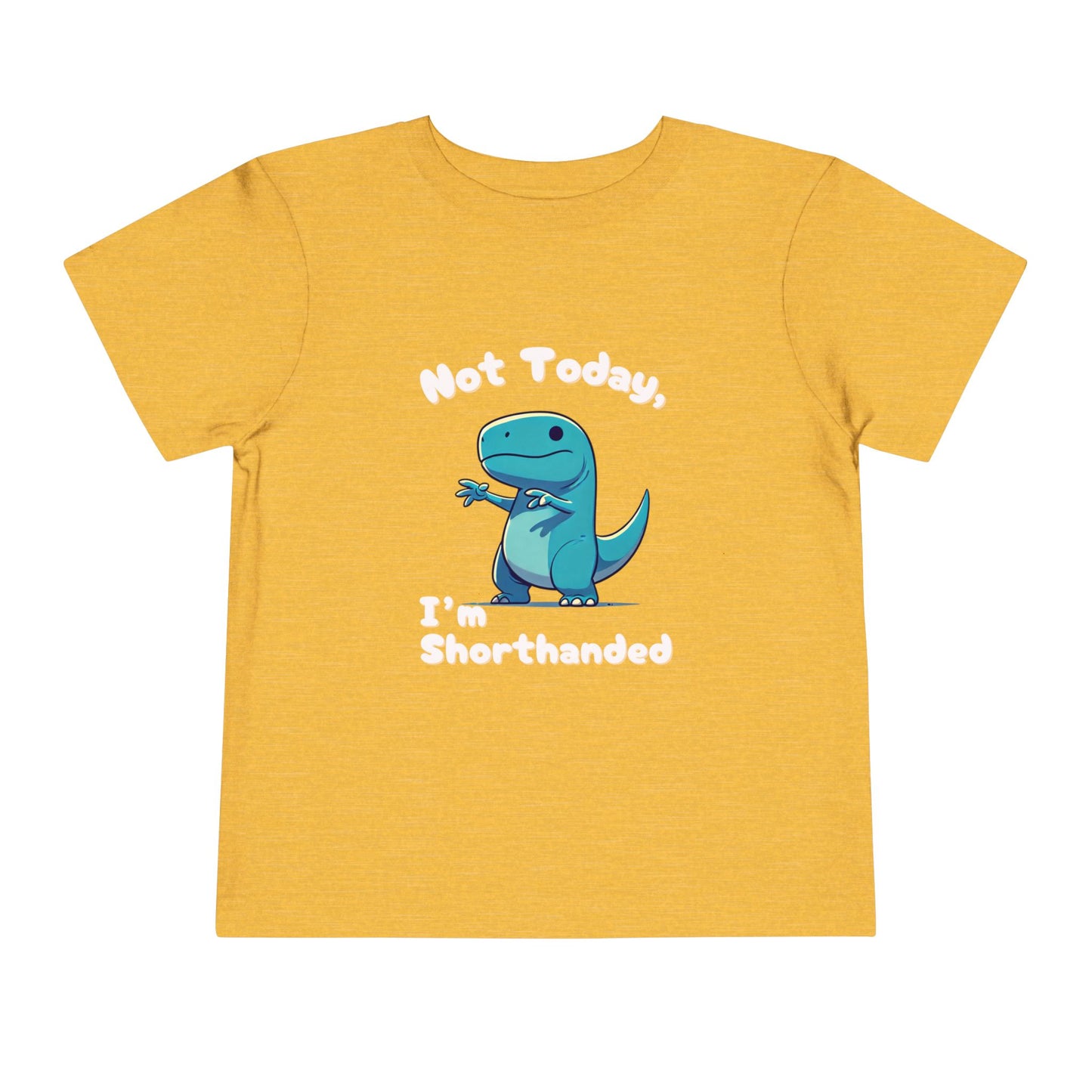 Bluey Not Today, Im Shorthanded Toddler Size T-Shirt Stem children who Love Dinosaurs Tshirts