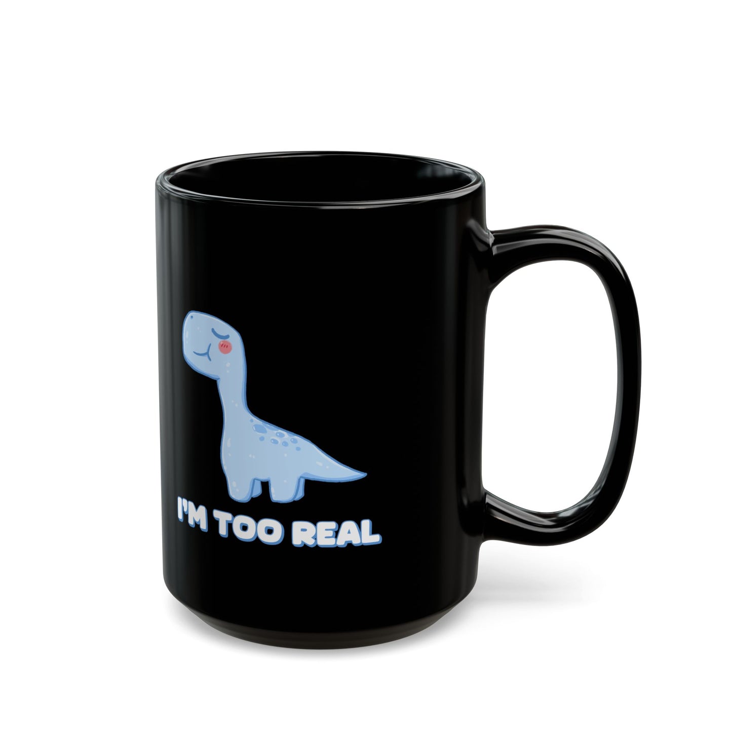 I m Too Real 11oz or 15oz Dino Black Ceramic Park Type Mug for the Jurassic Dinosaur Fans