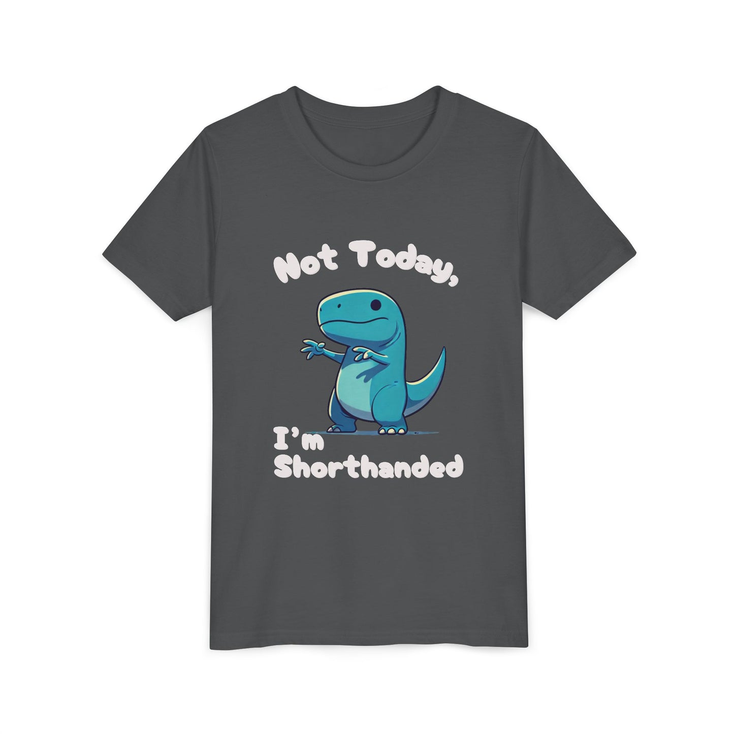 Bluey Not Today, Im Shorthanded Youth Size T-Shirt Stem Tweens and Teens who Love Dinosaurs Tshirts