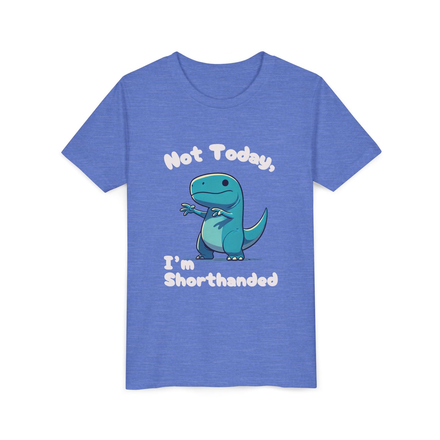 Bluey Not Today, Im Shorthanded Youth Size T-Shirt Stem Tweens and Teens who Love Dinosaurs Tshirts