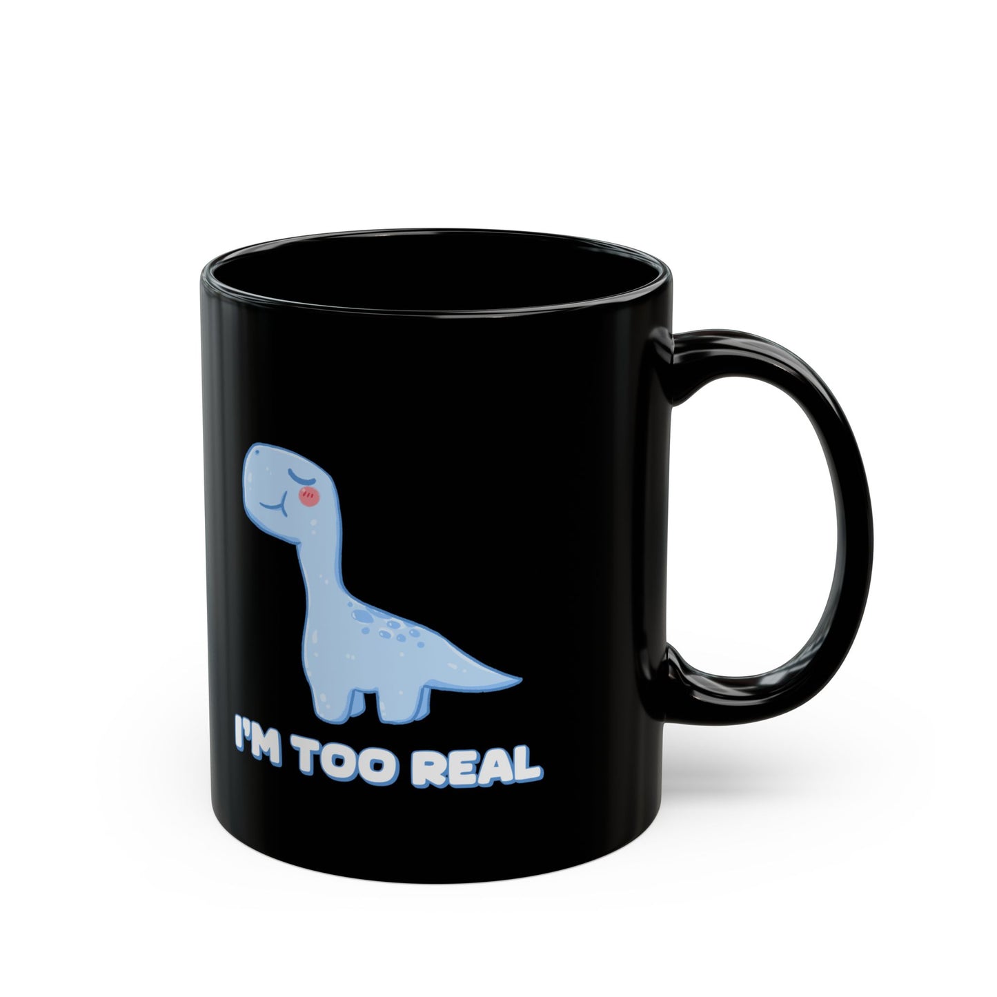 I m Too Real 11oz or 15oz Dino Black Ceramic Park Type Mug for the Jurassic Dinosaur Fans