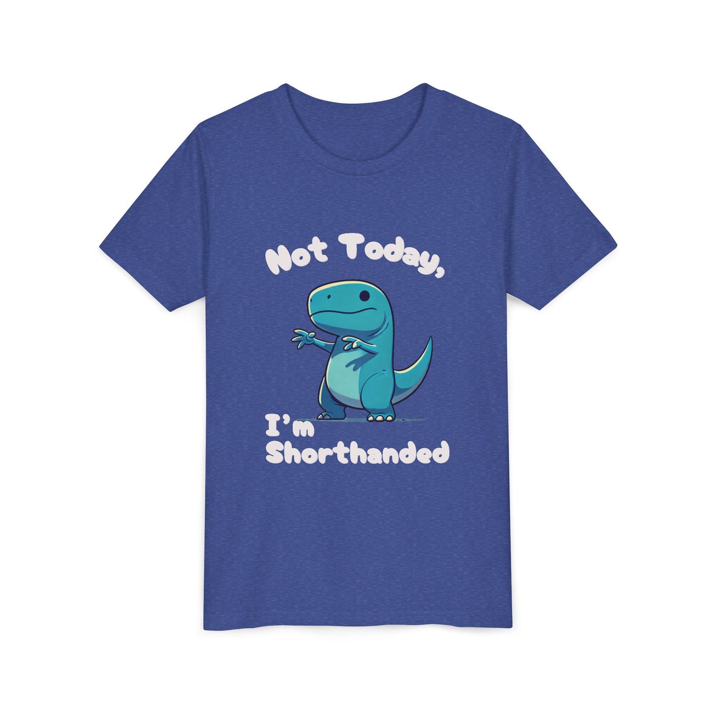 Bluey Not Today, Im Shorthanded Youth Size T-Shirt Stem Tweens and Teens who Love Dinosaurs Tshirts