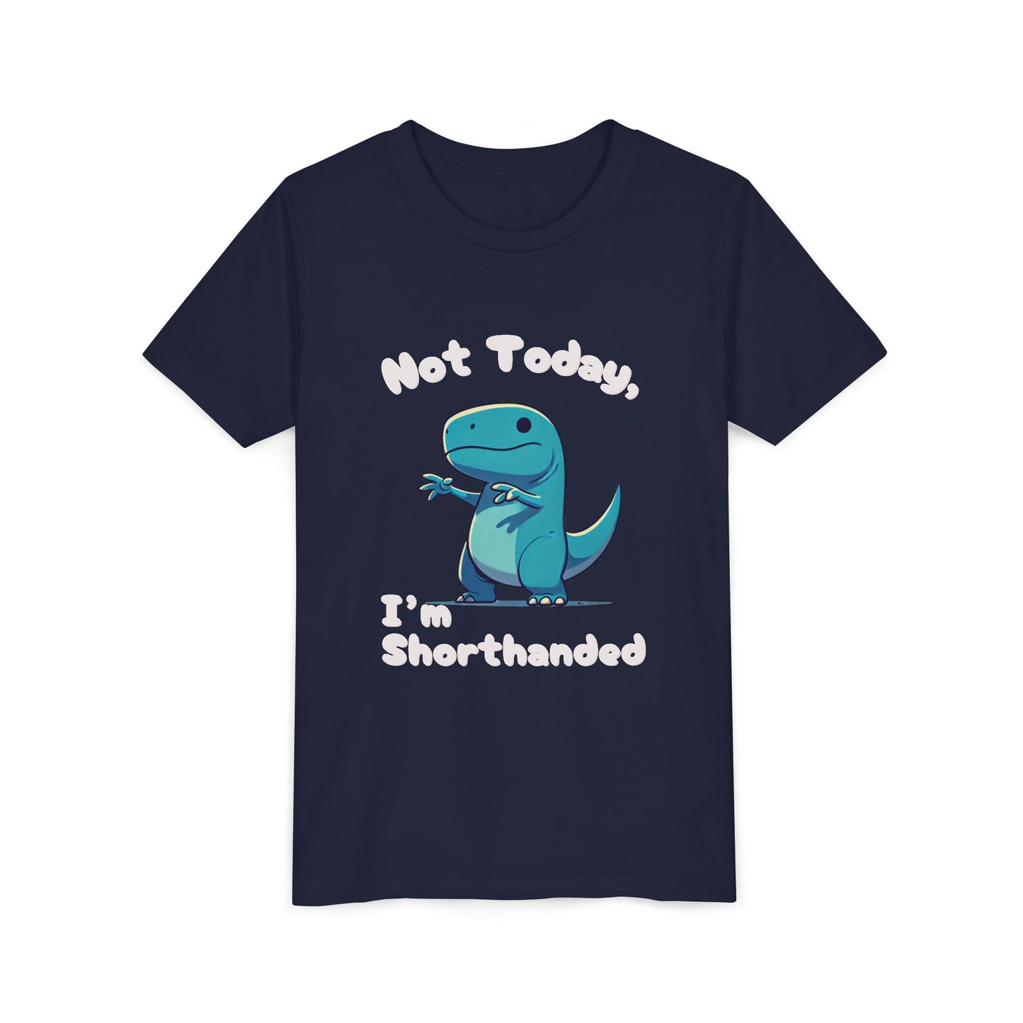 Bluey Not Today, Im Shorthanded Youth Size T-Shirt Stem Tweens and Teens who Love Dinosaurs Tshirts