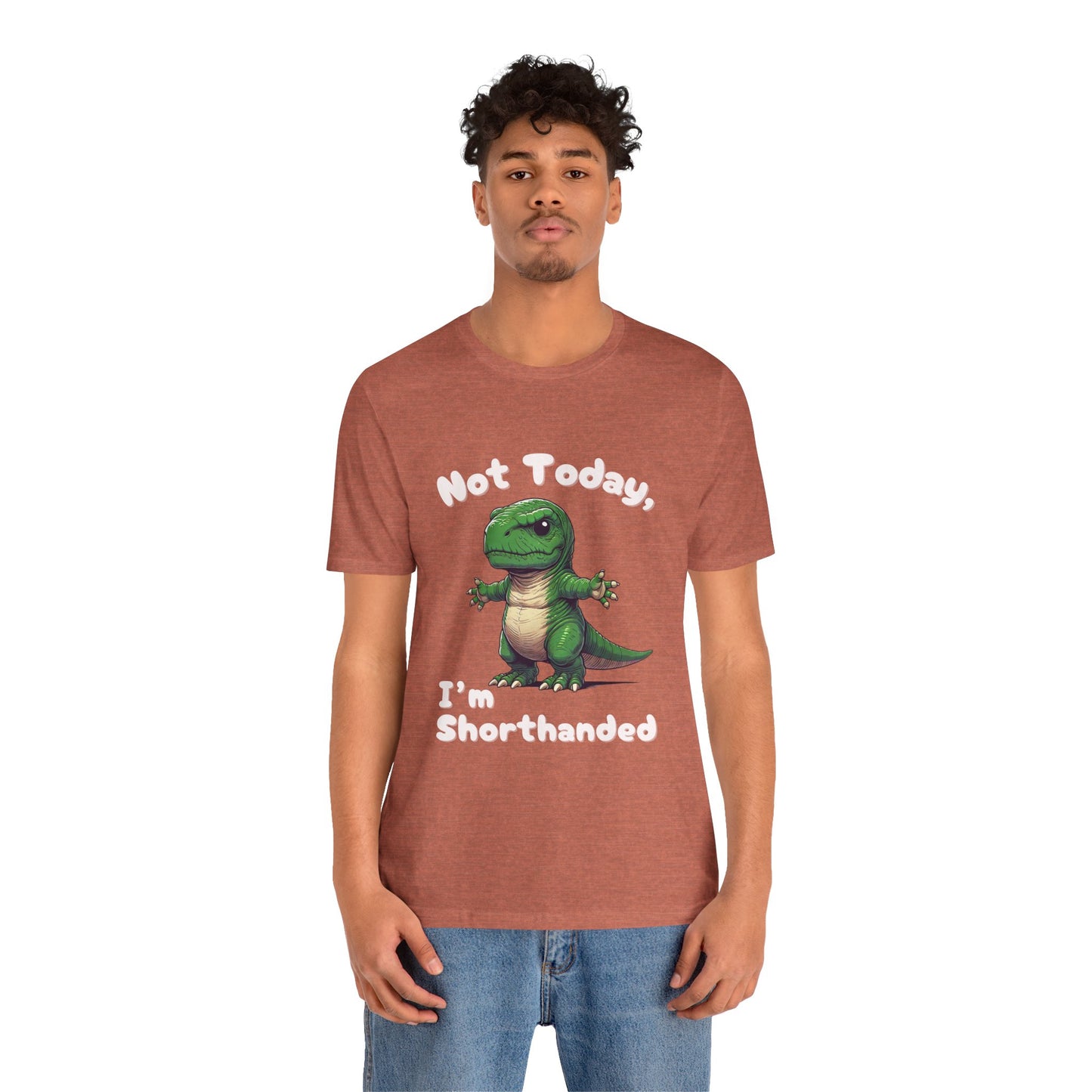 Short Arm Humor – Not Today, I’m Shorthanded Unisex T-Shirt with Funny T-Rex Design