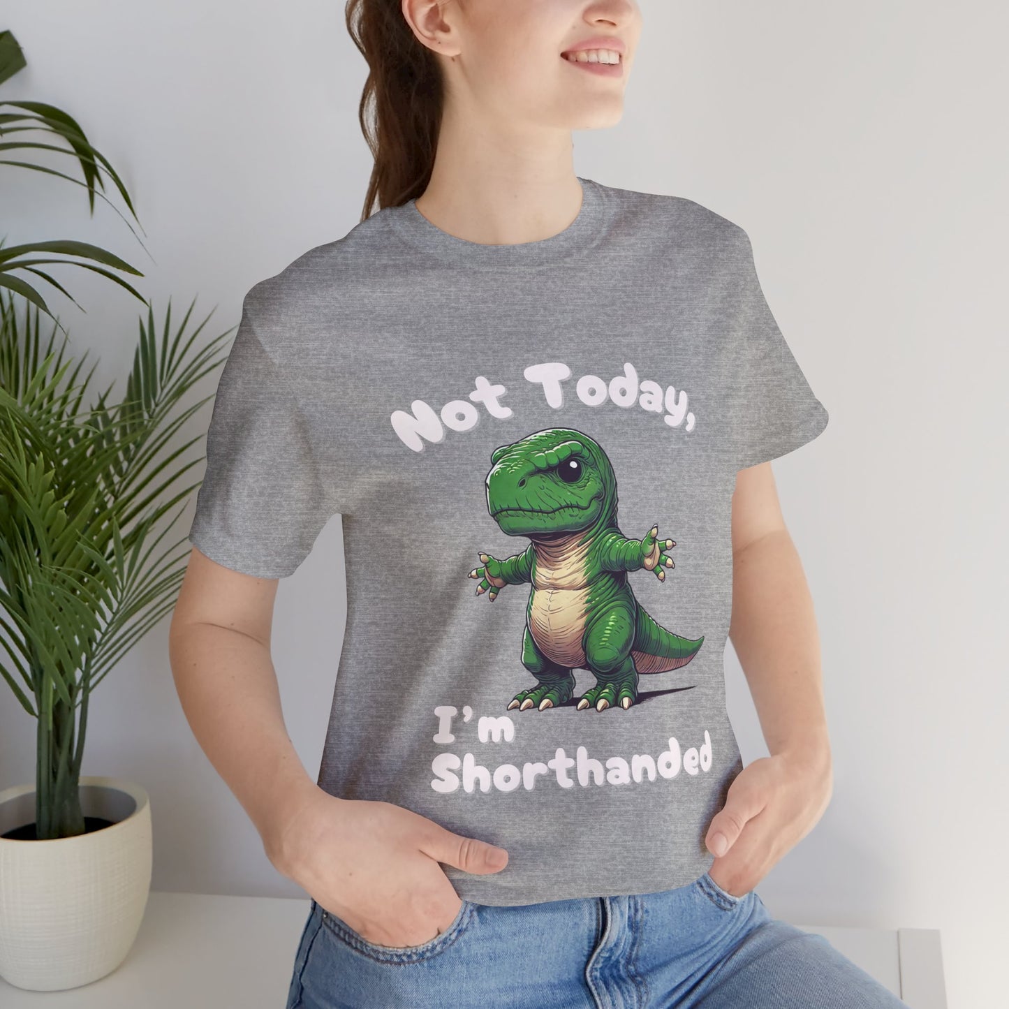 Short Arm Humor – Not Today, I’m Shorthanded Unisex T-Shirt with Funny T-Rex Design