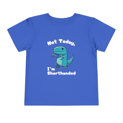 Bluey Not Today, Im Shorthanded Toddler Size T-Shirt Stem children who Love Dinosaurs Tshirts