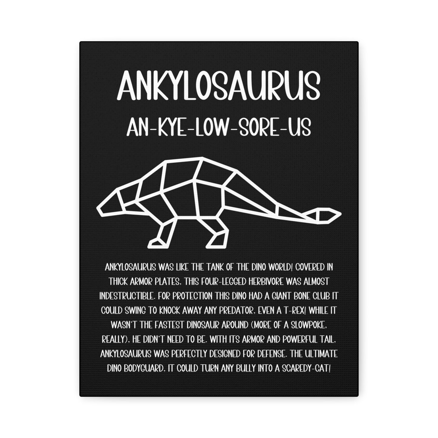 Polygon Outlined Ankylosaurus Vertical Matte Canvas Black, Stretched, 1.25" Amazing Gift for the Dino Lover in your life