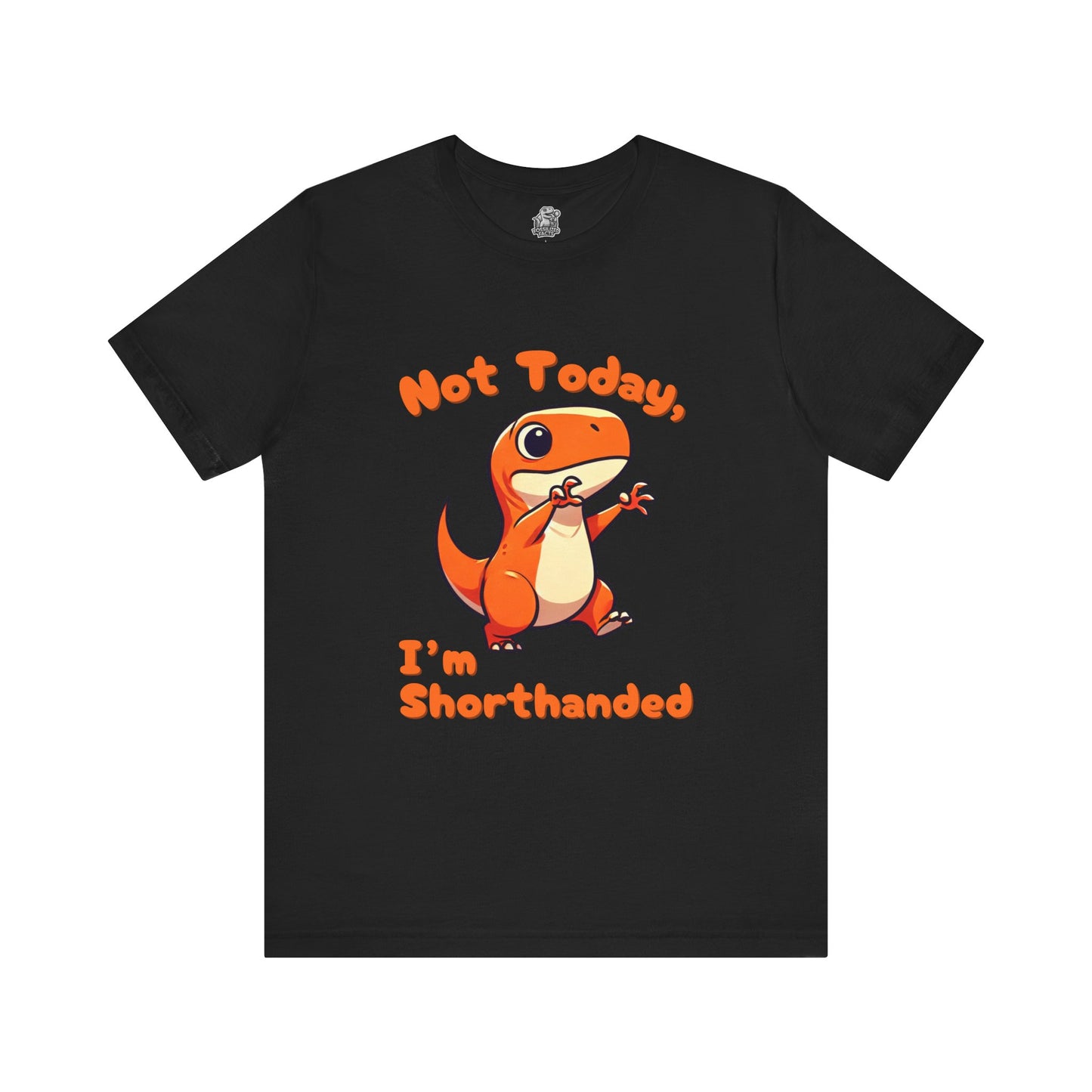 Not Today, I’m Shorthanded Unisex T-Shirt – Funny & Cute Orange T-Rex Design