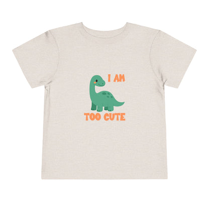 I AM TOO CUTE Toddler Size T-Shirt for kids who love dinosaurs