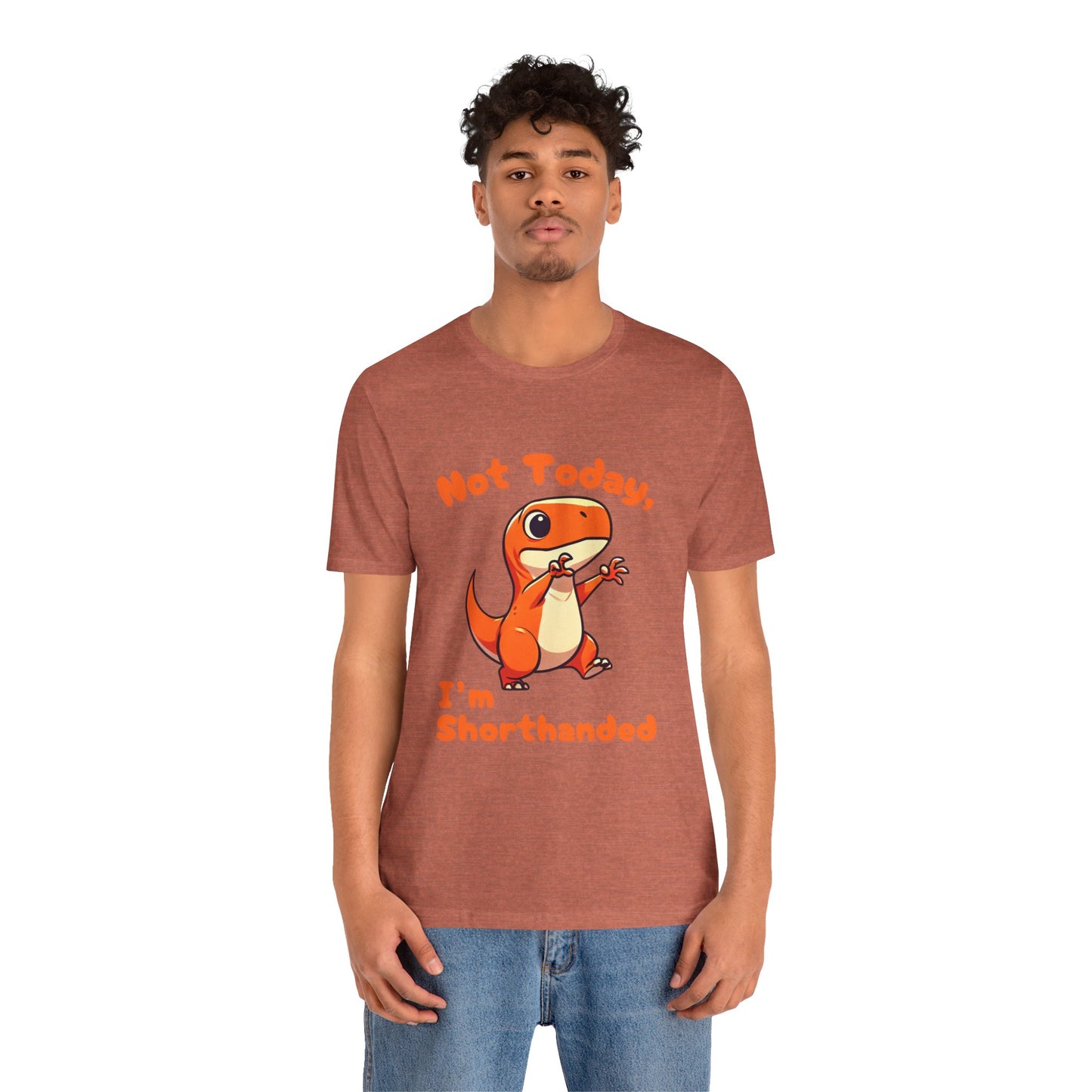 Not Today, I’m Shorthanded Unisex T-Shirt – Funny & Cute Orange T-Rex Design