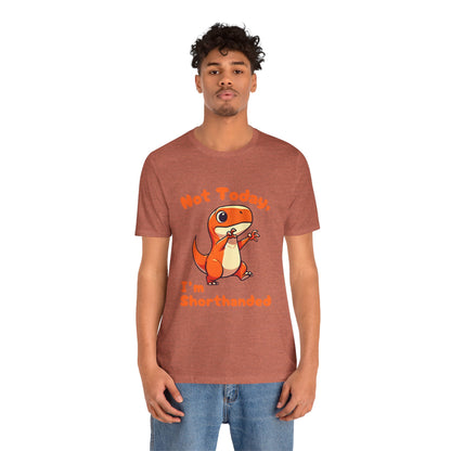 Not Today, I’m Shorthanded Unisex T-Shirt – Funny & Cute Orange T-Rex Design