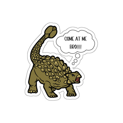 "Come at Me Bro" Ankylosaurus - Amazing Kiss-Cut Sticker Gift to dino decorate any surface