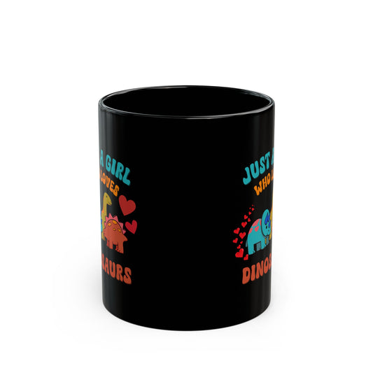 Just a Girl Who Loves Dinosaurs 11oz or 15oz Dino Black Ceramic Park Type Mug for the Jurassic Dinosaur Fans