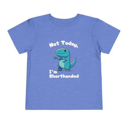 Bluey Not Today, Im Shorthanded Toddler Size T-Shirt Stem children who Love Dinosaurs Tshirts