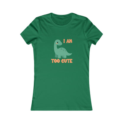 I AM TOO CUTE  Womens fit Short Sleeve Tee