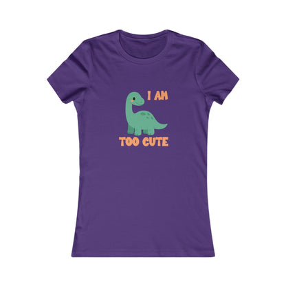 I AM TOO CUTE  Womens fit Short Sleeve Tee