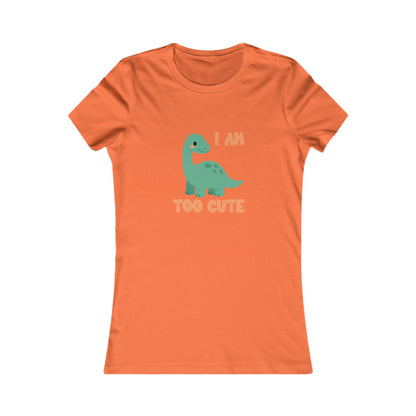 I AM TOO CUTE  Womens fit Short Sleeve Tee